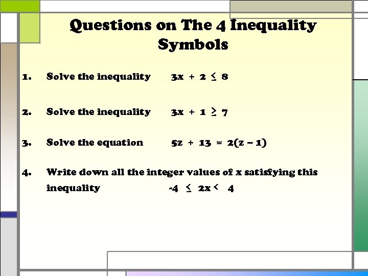 Questions on The 4 Inequality Symbols 1. Solve the inequality 3 x + 2