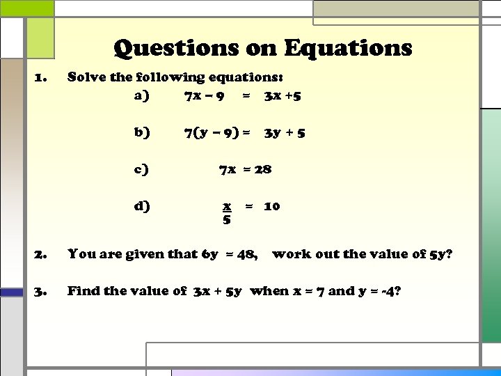 Questions on Equations 1. Solve the following equations: a) 7 x – 9 =