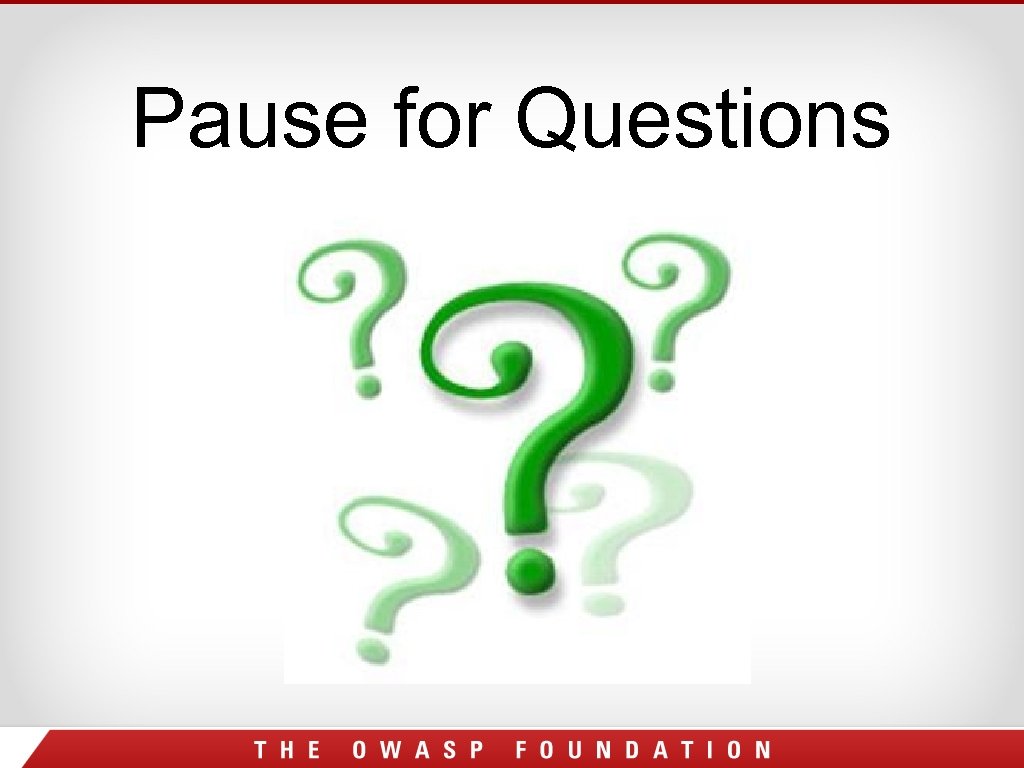 Pause for Questions 