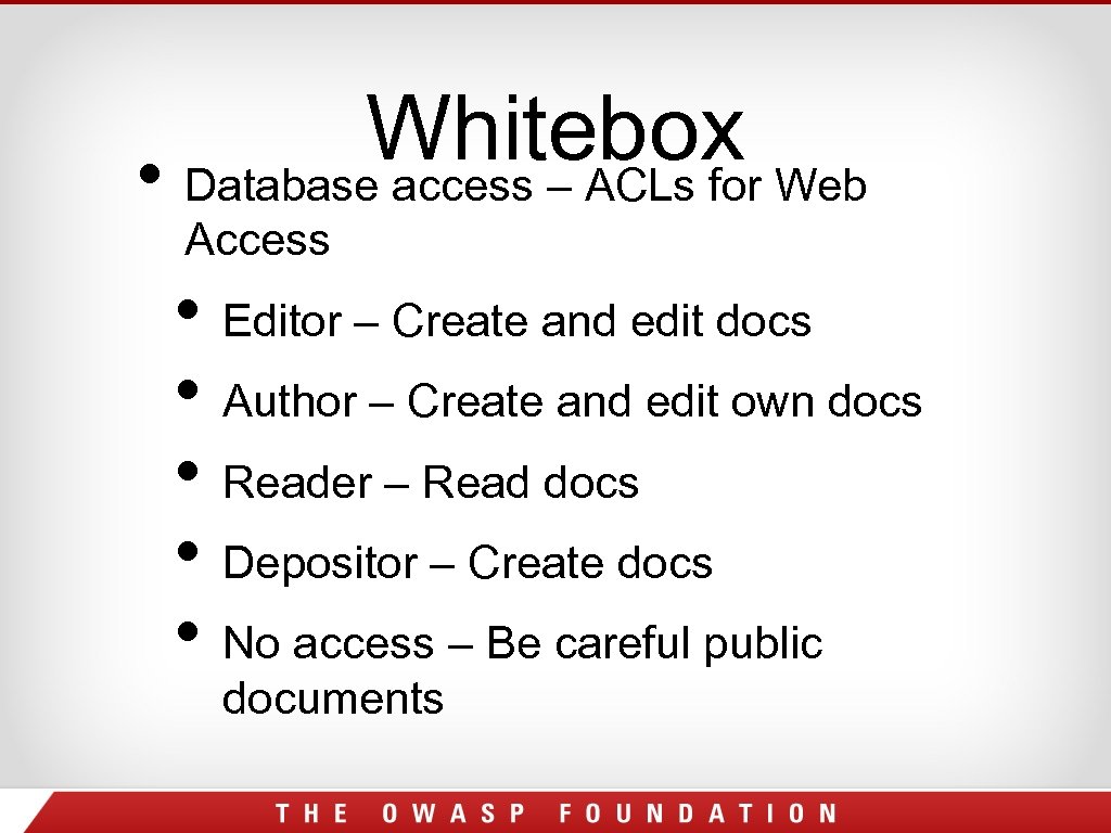 Whitebox Web • Database access – ACLs for Access • Editor – Create and