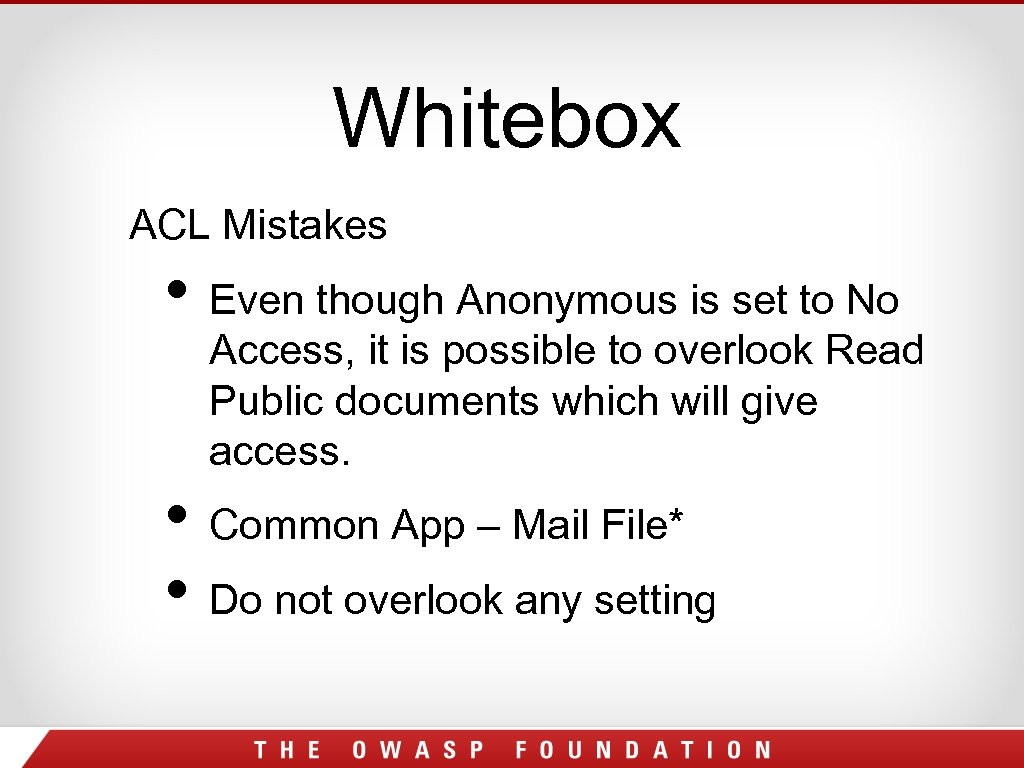 Whitebox ACL Mistakes • Even though Anonymous is set to No Access, it is