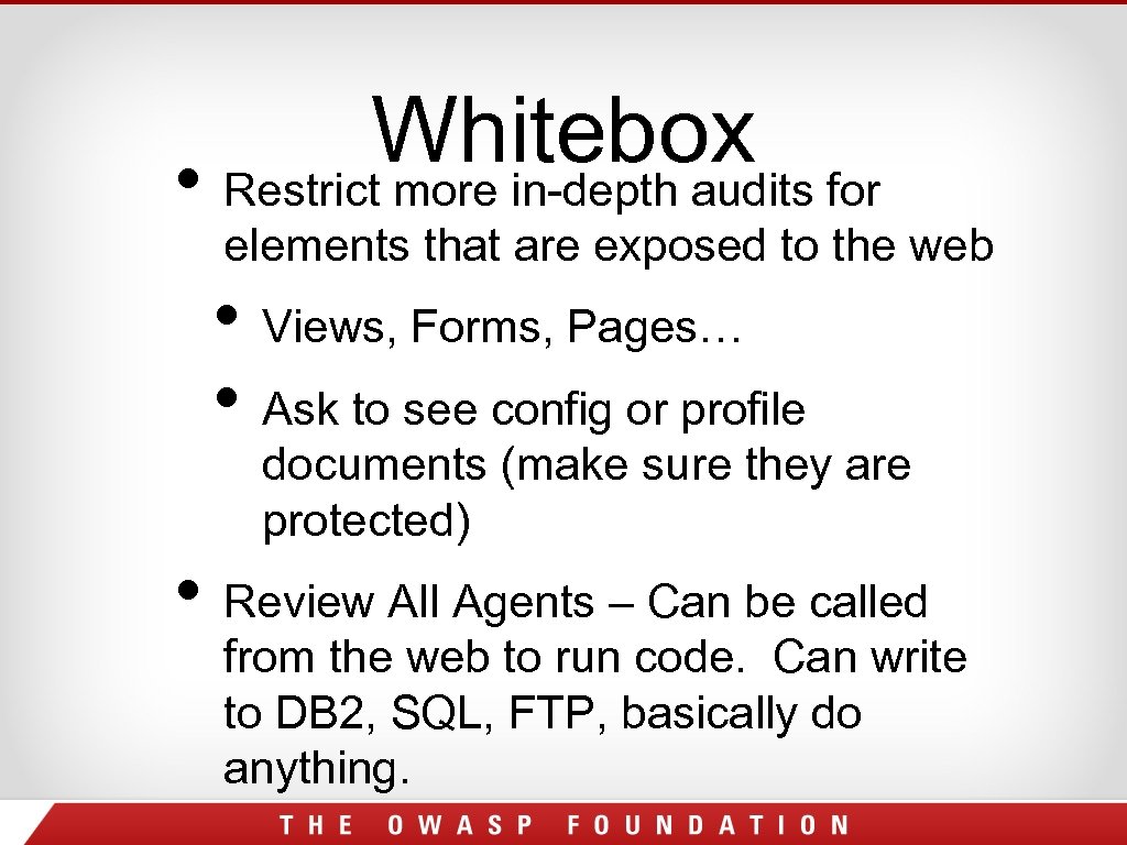 Whitebox for • Restrict more in-depth audits elements that are exposed to the web
