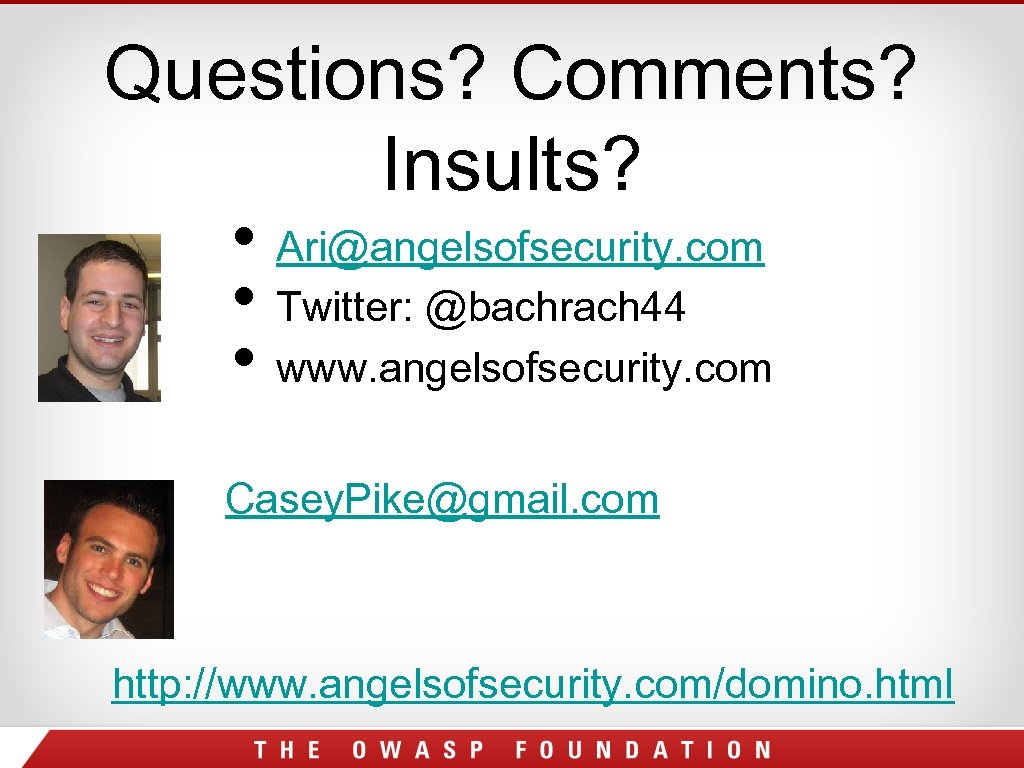 Questions? Comments? Insults? • Ari@angelsofsecurity. com • Twitter: @bachrach 44 • www. angelsofsecurity. com