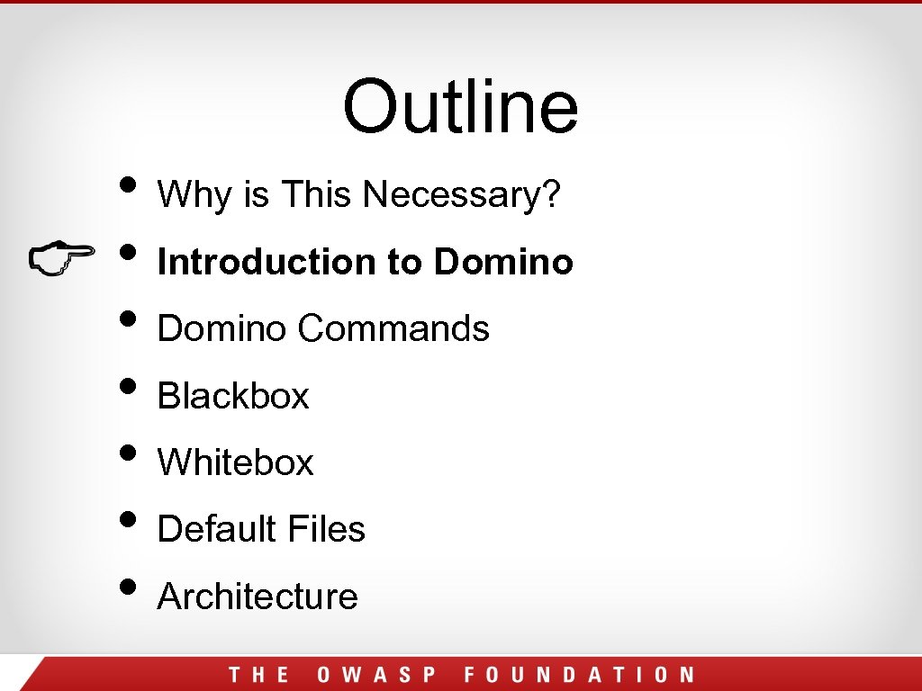 Outline • Why is This Necessary? • Introduction to Domino • Domino Commands •