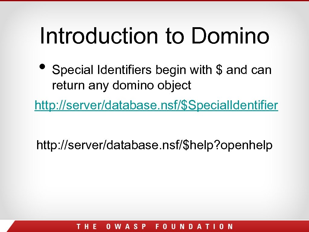 Introduction to Domino • Special Identifiers begin with $ and can return any domino