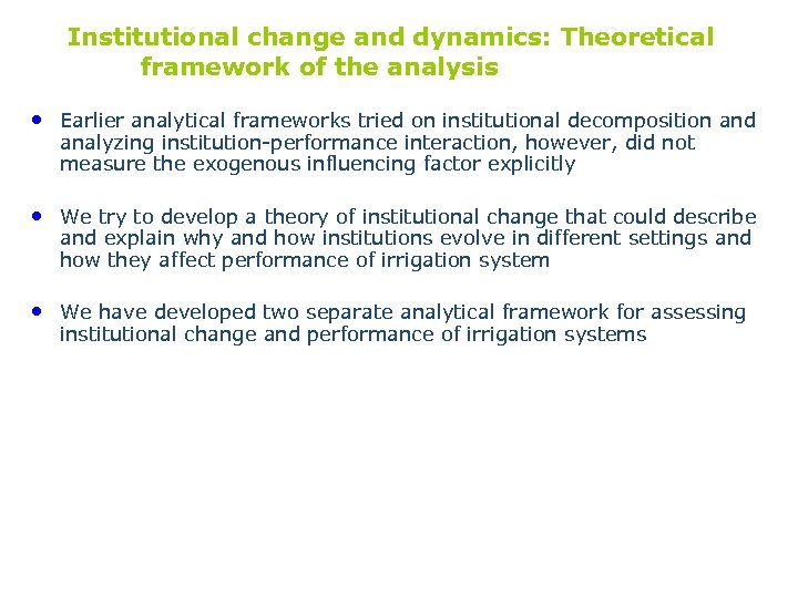 Institutional change and dynamics: Theoretical framework of the analysis • Earlier analytical frameworks tried