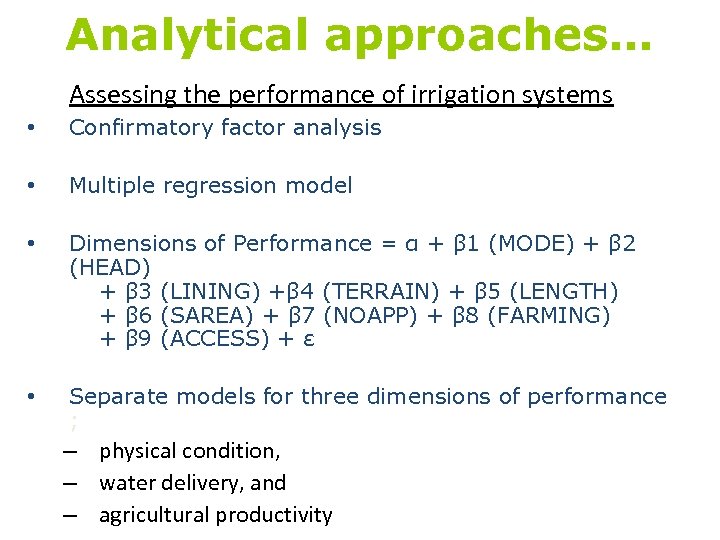 Analytical approaches… Assessing the performance of irrigation systems • Confirmatory factor analysis • Multiple
