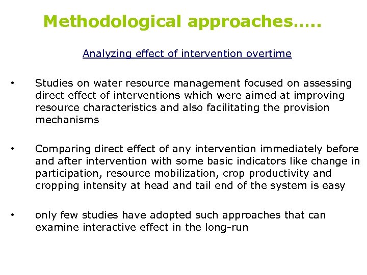 Methodological approaches…. . Analyzing effect of intervention overtime • Studies on water resource management