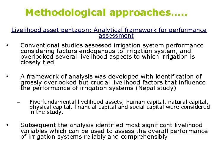 Methodological approaches…. . Livelihood asset pentagon: Analytical framework for performance assessment • Conventional studies