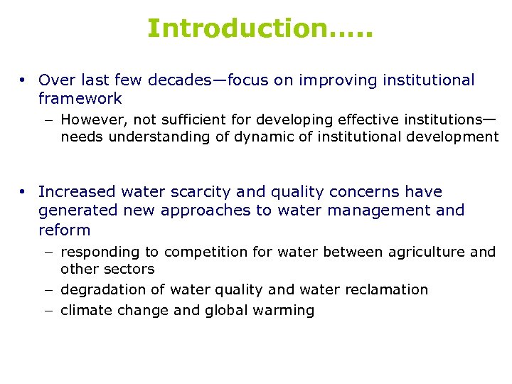 Introduction…. . • Over last few decades—focus on improving institutional framework – However, not