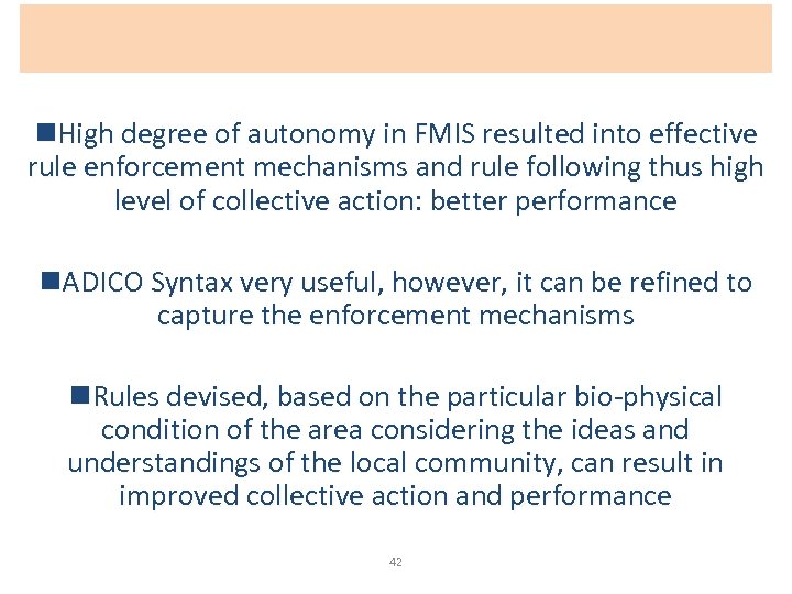 n. High degree of autonomy in FMIS resulted into effective rule enforcement mechanisms and
