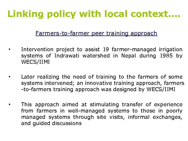 Linking policy with local context…. Farmers-to-farmer peer training approach • Intervention project to assist