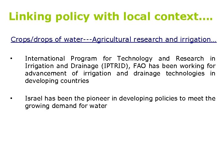 Linking policy with local context…. Crops/drops of water---Agricultural research and irrigation… • International Program