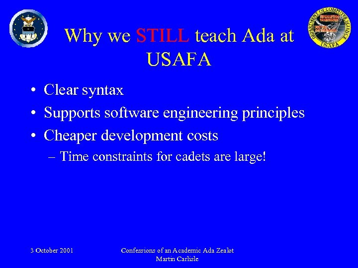 Why we STILL teach Ada at USAFA • Clear syntax • Supports software engineering