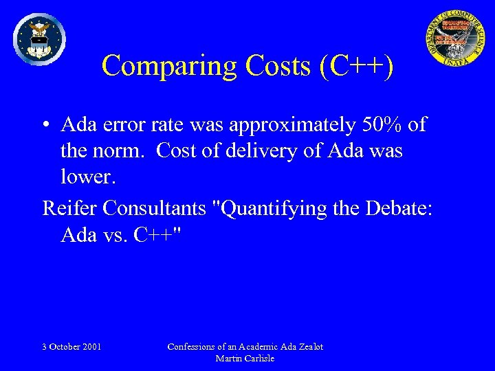 Comparing Costs (C++) • Ada error rate was approximately 50% of the norm. Cost