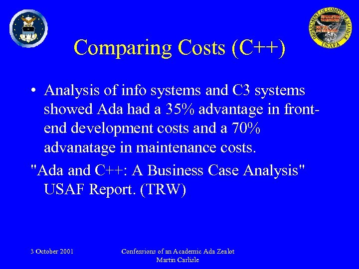 Comparing Costs (C++) • Analysis of info systems and C 3 systems showed Ada