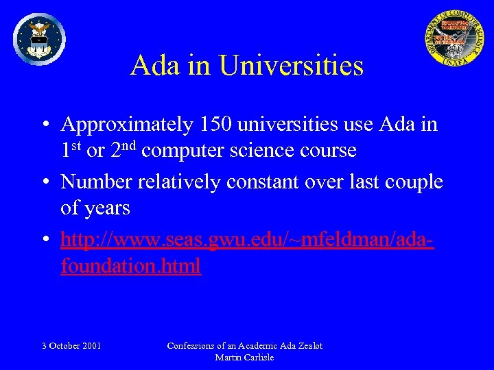 Ada in Universities • Approximately 150 universities use Ada in 1 st or 2