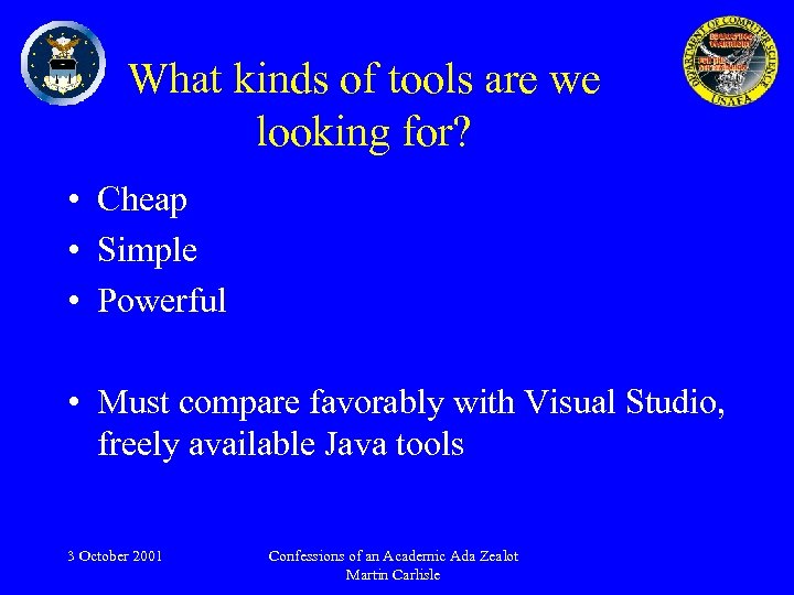 What kinds of tools are we looking for? • Cheap • Simple • Powerful