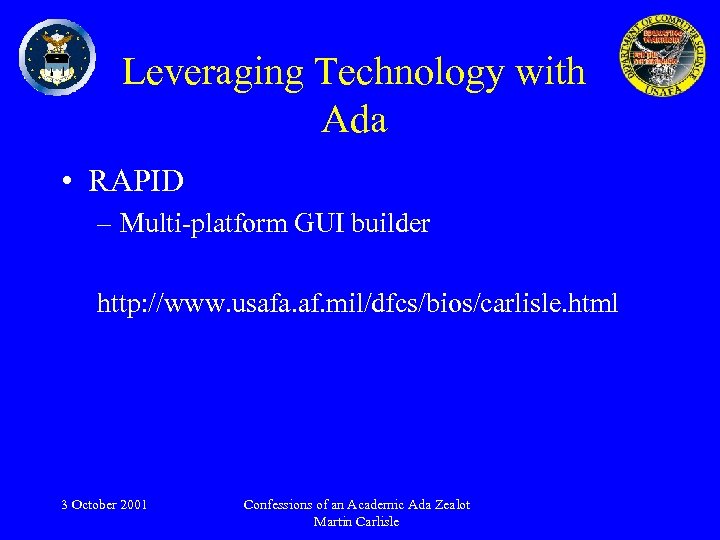 Leveraging Technology with Ada • RAPID – Multi-platform GUI builder http: //www. usafa. af.