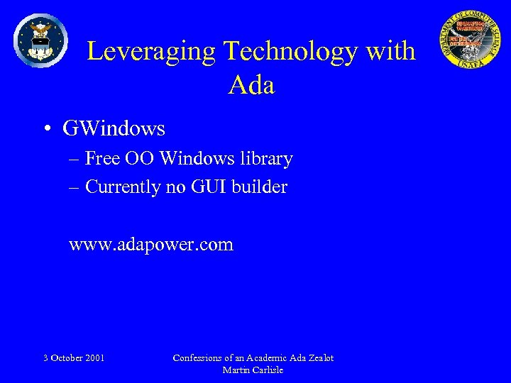 Leveraging Technology with Ada • GWindows – Free OO Windows library – Currently no