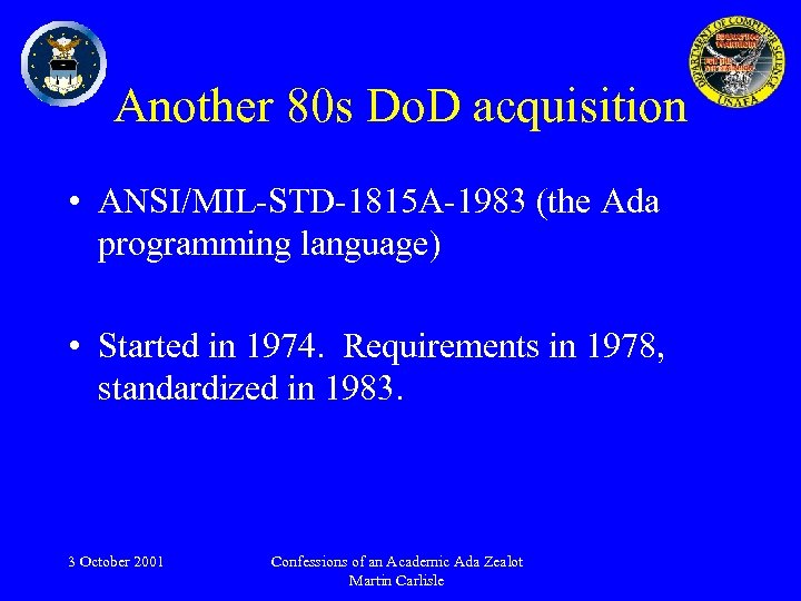 Another 80 s Do. D acquisition • ANSI/MIL-STD-1815 A-1983 (the Ada programming language) •