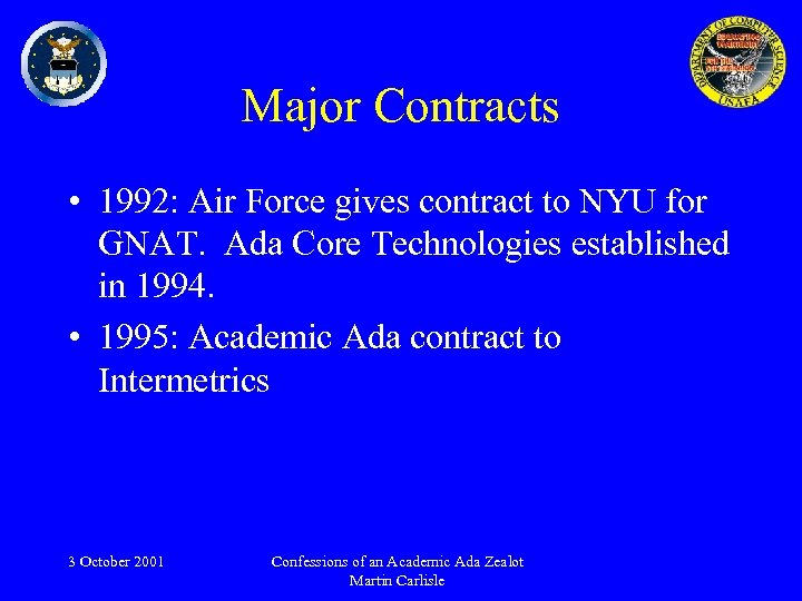 Major Contracts • 1992: Air Force gives contract to NYU for GNAT. Ada Core