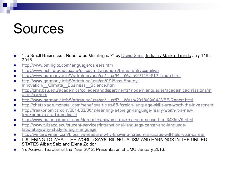 Sources n n n n “Do Small Businesses Need to be Multilingual? ” by