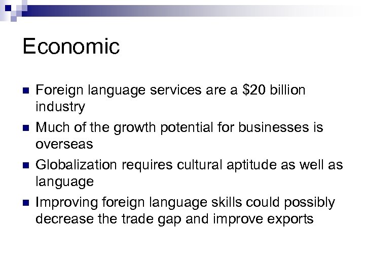 Economic n n Foreign language services are a $20 billion industry Much of the