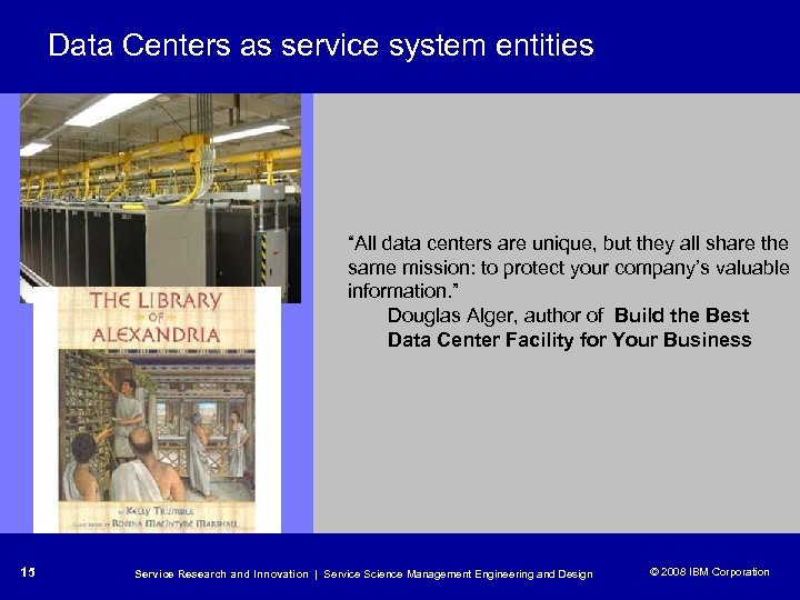 Data Centers as service system entities “All data centers are unique, but they all