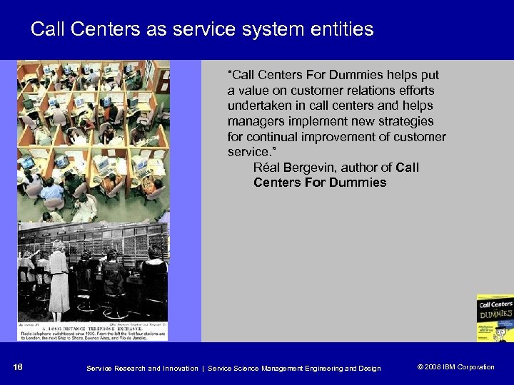 Call Centers as service system entities “Call Centers For Dummies helps put a value