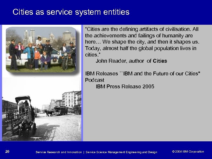 Cities as service system entities “Cities are the defining artifacts of civilisation. All the