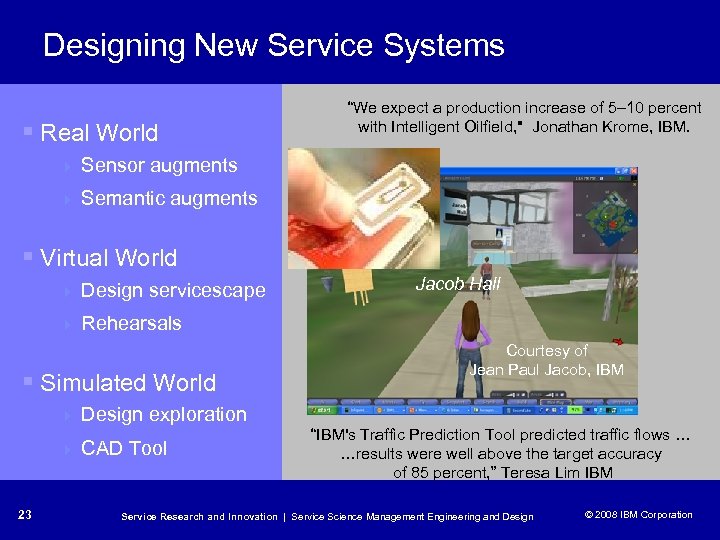 Designing New Service Systems § Real World 4 Sensor augments 4 “We expect a