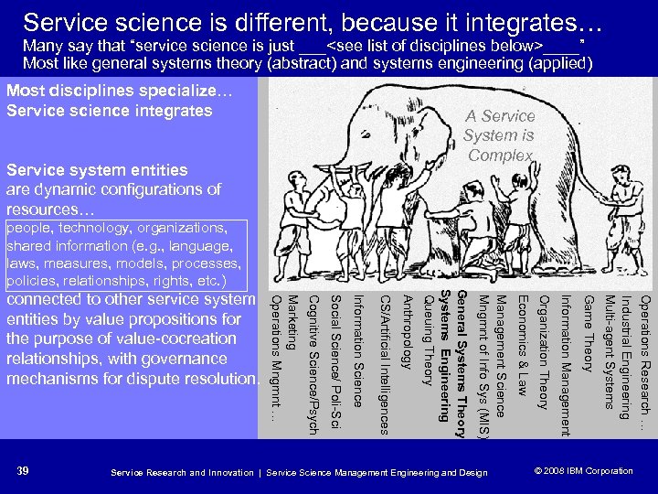 Service science is different, because it integrates… Many say that “service science is just