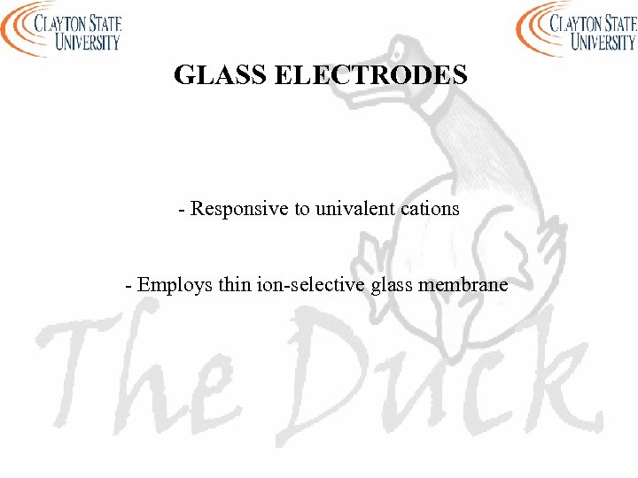 GLASS ELECTRODES - Responsive to univalent cations - Employs thin ion-selective glass membrane 