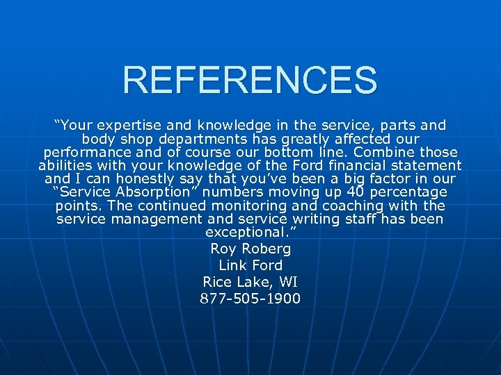 REFERENCES “Your expertise and knowledge in the service, parts and body shop departments has