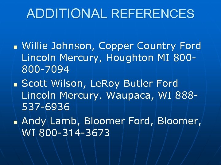 ADDITIONAL REFERENCES n n n Willie Johnson, Copper Country Ford Lincoln Mercury, Houghton MI
