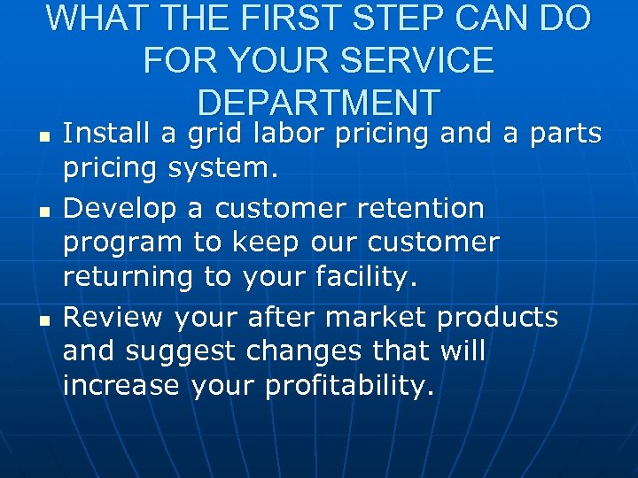 WHAT THE FIRST STEP CAN DO FOR YOUR SERVICE DEPARTMENT n n n Install