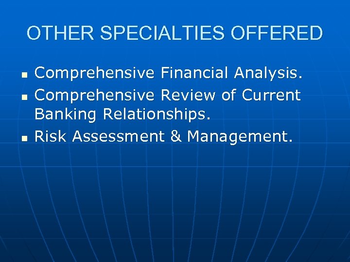 OTHER SPECIALTIES OFFERED n n n Comprehensive Financial Analysis. Comprehensive Review of Current Banking
