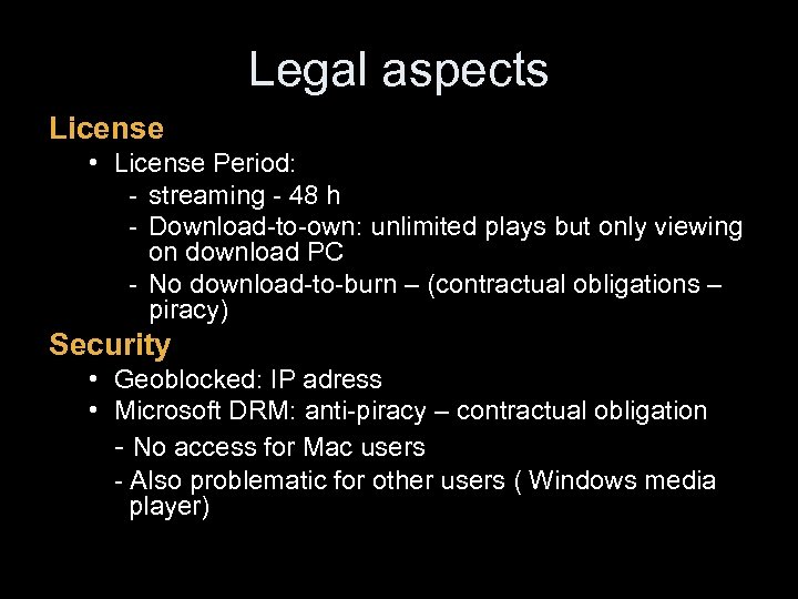 Legal aspects License • License Period: - streaming - 48 h - Download-to-own: unlimited
