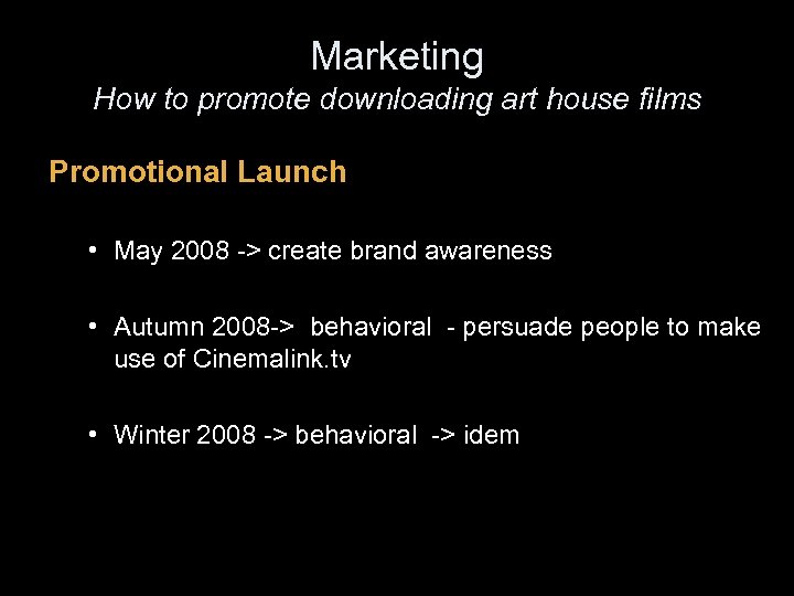 Marketing How to promote downloading art house films Promotional Launch • May 2008 ->