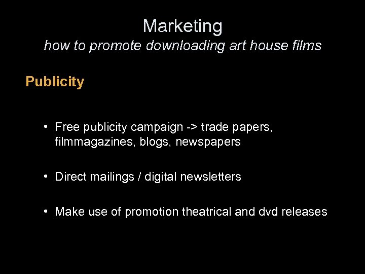 Marketing how to promote downloading art house films Publicity • Free publicity campaign ->