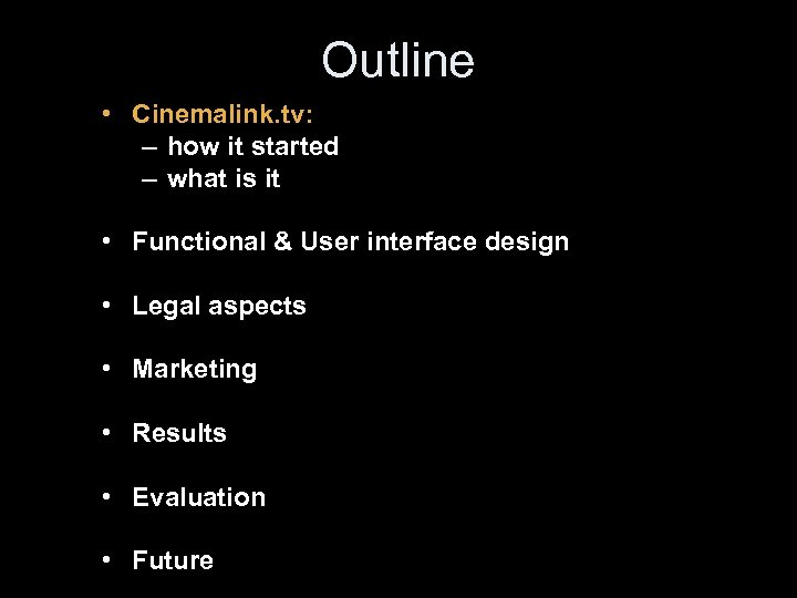 Outline • Cinemalink. tv: – how it started – what is it • Functional