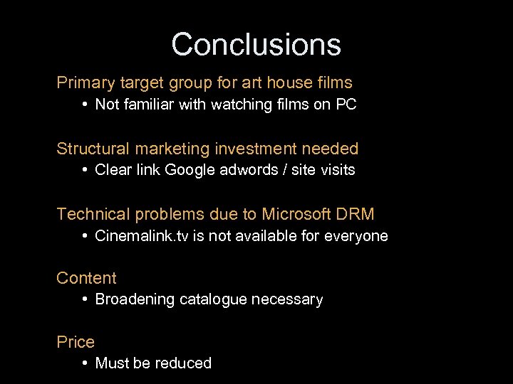 Conclusions Primary target group for art house films • Not familiar with watching films