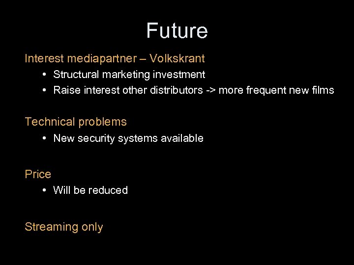 Future Interest mediapartner – Volkskrant • Structural marketing investment • Raise interest other distributors