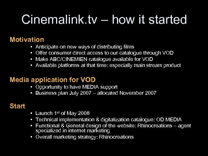 Cinemalink. tv – how it started Motivation • • Anticipate on new ways of