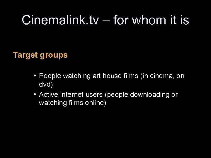 Cinemalink. tv – for whom it is Target groups • People watching art house