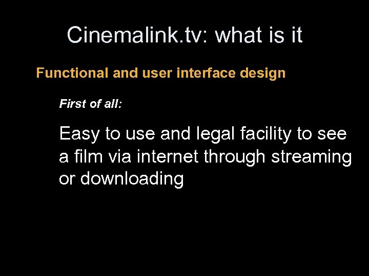 Cinemalink. tv: what is it Functional and user interface design First of all: Easy