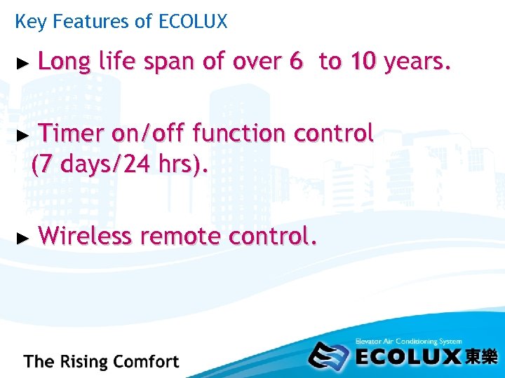 Key Features of ECOLUX ► Long life span of over 6 to 10 years.
