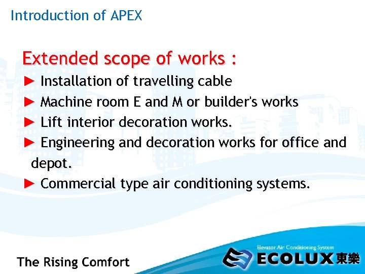 Introduction of APEX Extended scope of works : ► Installation of travelling cable ►