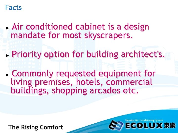 Facts ► ► ► Air conditioned cabinet is a design mandate for most skyscrapers.